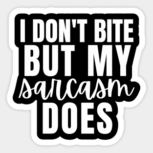 I Don't Bite But My Sarcasm Does Sticker